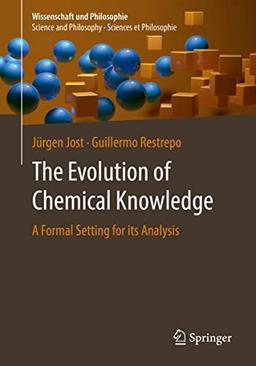 The Evolution of Chemical Knowledge: A Formal Setting for its Analysis (Wissenschaft und Philosophie – Science and Philosophy – Sciences et Philosophie)