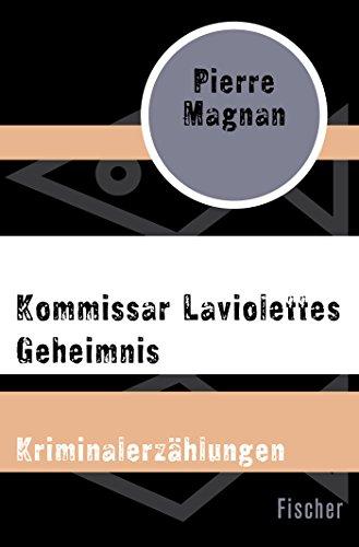 Kommissar Laviolettes Geheimnis: Kriminalerzählungen