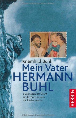 Mein Vater Hermann Buhl: "Das Leben der Eltern ist das Buch, in dem die Kinder lesen"