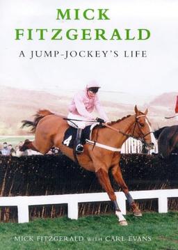 Mick Fitzgerald: A Jump Jockey's Life