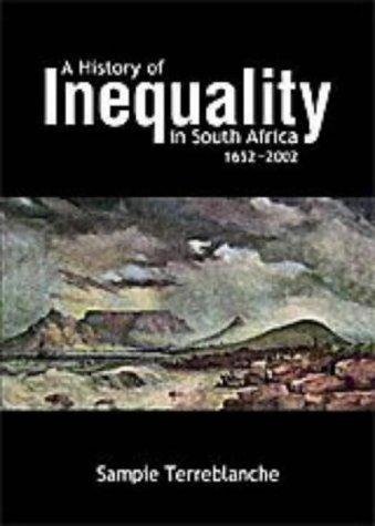 A History of Inequality in South Africa 1652-2002