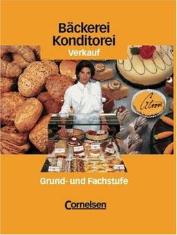 Bäckerei/Konditorei: Verkauf: Grund- und Fachstufe. Schülerbuch