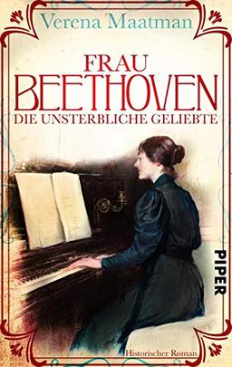 Frau Beethoven: Die unsterbliche Geliebte/historischer Roman