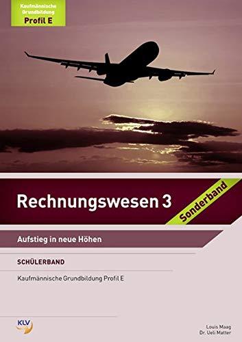 Rechnungswesen 3 - Schülerband - Sonderband Profil E: Aufstieg in neue Höhen