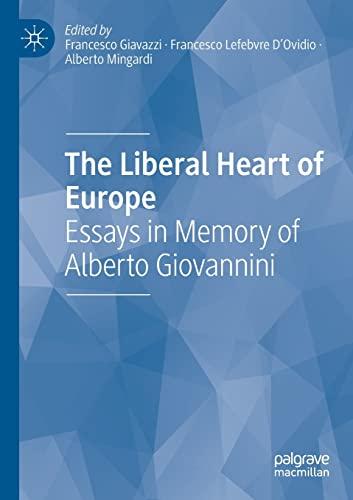 The Liberal Heart of Europe: Essays in Memory of Alberto Giovannini