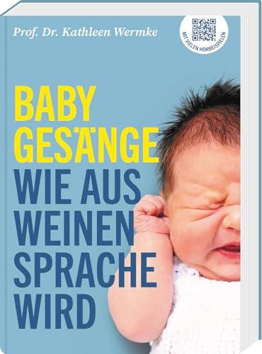 Babygesänge: Wie aus Weinen Sprache wird