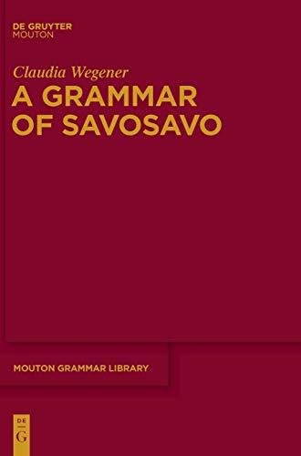 A Grammar of Savosavo (Mouton Grammar Library [MGL], 61)