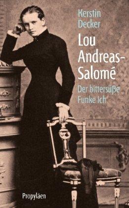 Lou Andreas-Salomé: Der bittersüße Funke Ich