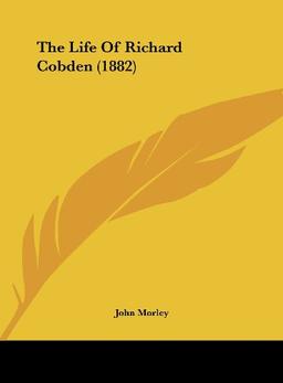 The Life Of Richard Cobden (1882)