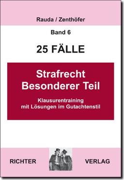 25 Fälle - Band 6 -  Strafrecht Besonderer Teil: Klausurentraining mit Lösungen im Gutachtenstil