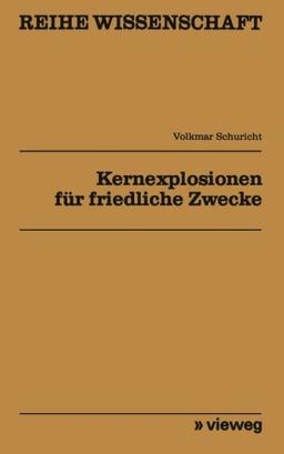 Kernexplosionen für friedliche Zwecke (Reihe Wissenschaft)