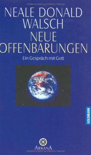 Gespräche mit Gott: Neue Offenbarungen. Ein Gespräch mit Gott