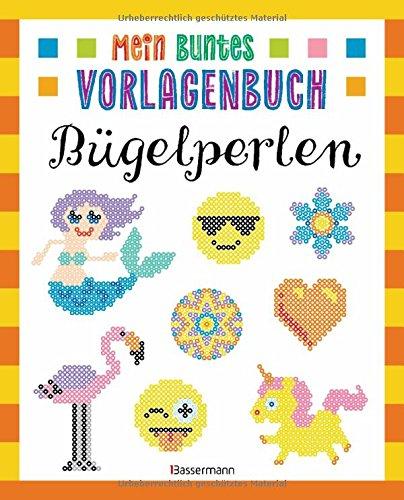 Mein buntes Vorlagenbuch - Bügelperlen. Über 200 Motive: Von Affe bis Einhorn, von Emoji bis Zwerg