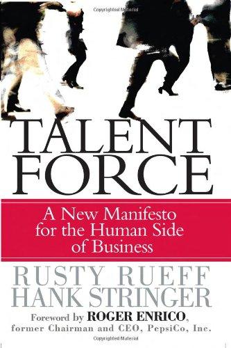 Talent Force: New Manifesto For The Human Side Of Business: A New Manifesto for the Human Side of Business