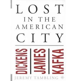 Lost in the American City: Dickens, James, and Kafka