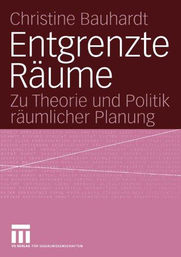 Entgrenzte Räume: Zu Theorie und Politik räumlicher Planung