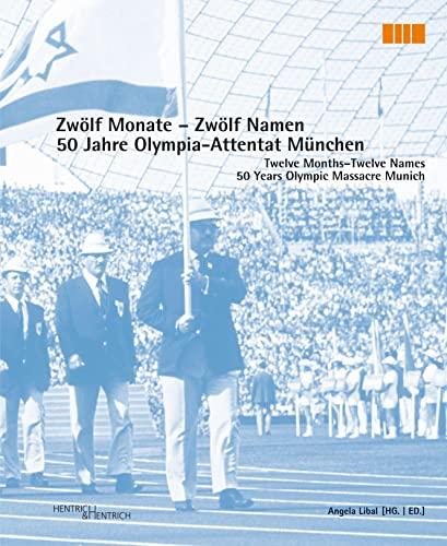 Zwölf Monate - Zwölf Namen. Twelve Months-Twelve Names: 50 Jahre Olympia-Attentat München. 50 Years Olympic Massacre Munich