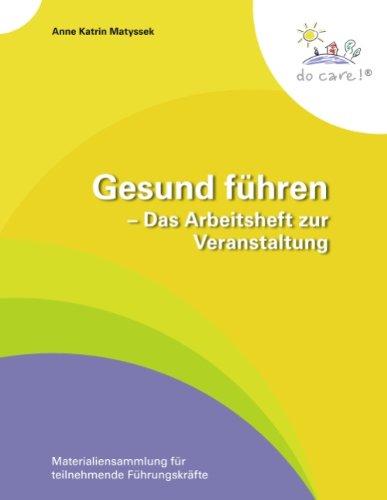 Gesund führen - Das Arbeitsheft zur Veranstaltung: Materialiensammlung für teilnehmende Führungskräfte