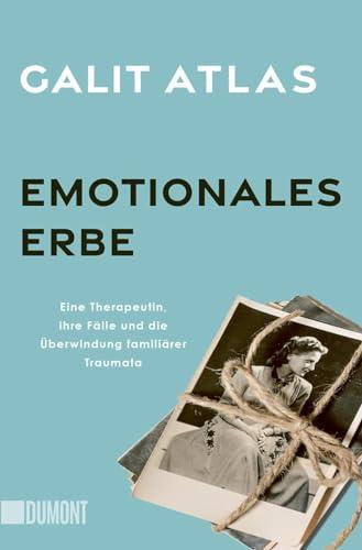 Emotionales Erbe: Eine Therapeutin, ihre Fälle und die Überwindung familiärer Traumata