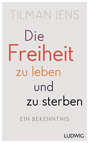 Die Freiheit zu leben – und zu sterben: Ein Bekenntnis