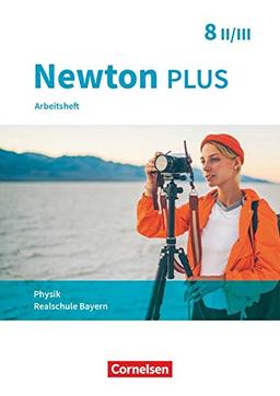 Newton plus - Realschule Bayern - 8. Jahrgangsstufe - Wahlpflichtfächergruppe II-III: Arbeitsheft mit Lösungen