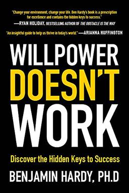 Willpower Doesn't Work: Discover the Hidden Keys to Success