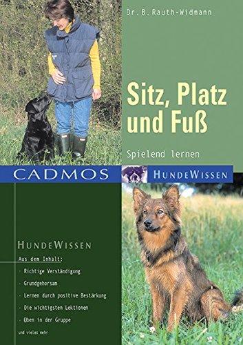 Sitz, Platz und Fuß (Cadmos Hundewissen)