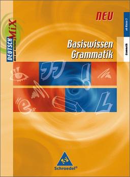 Basiswissen Grammatik - Ausgabe 2004: Basiswissen Grammatik - Ausgabe 2006: ab Klasse 5