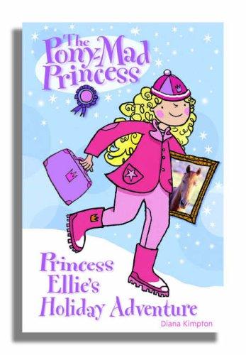 Princess Ellie's Holiday Adventure (Pony-mad Princess)