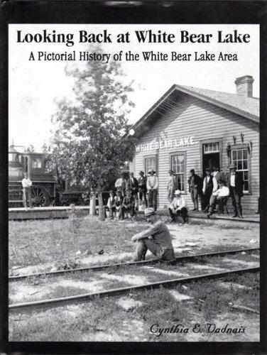 Looking back at White Bear Lake : a pictorial history of the White Bear Lake ...