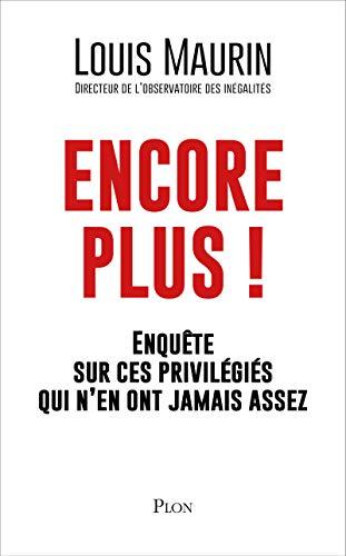 Encore plus ! : enquête sur ces privilégiés qui n'en ont jamais assez