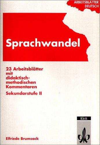 Arbeitsblätter Deutsch. Sprachwandel. RSR: 23 Arbeitsblätter mit didaktisch-methodischen Kommentaren. Sekundarstufe II