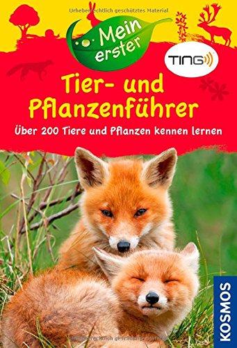 Mein erster Tier- und Pflanzenführer mit TING: Über 200 Tiere und Pflanzen kennen lernen (Mein erstes...)