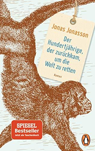 Der Hundertjährige, der zurückkam, um die Welt zu retten: Roman – Der Weltbestseller