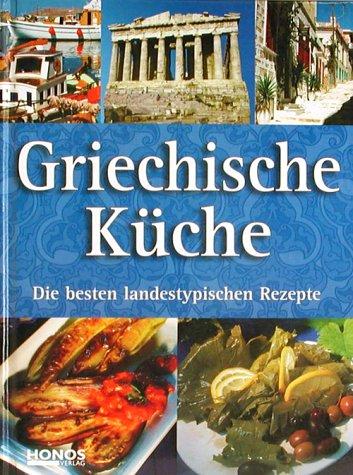 Griechische Küche. Die besten landestypischen Rezepte