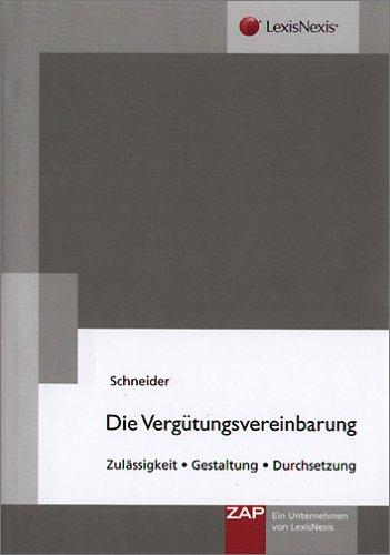 Die Vergütungsvereinbarung: Zulässigkeit, Gestaltung, Durchsetzung