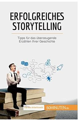 Erfolgreiches Storytelling: Tipps für das überzeugende Erzählen Ihrer Geschichte (Coaching)