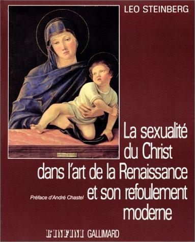 La Sexualité du Christ dans l'art de la Renaissance et son refoulement moderne