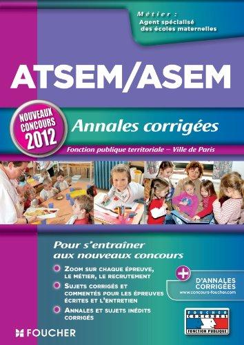 ATSEM-ASEM, agent spécialisé des écoles maternelles, annales corrigées : fonction publique territoriale, Ville de Paris : nouveaux concours 2012