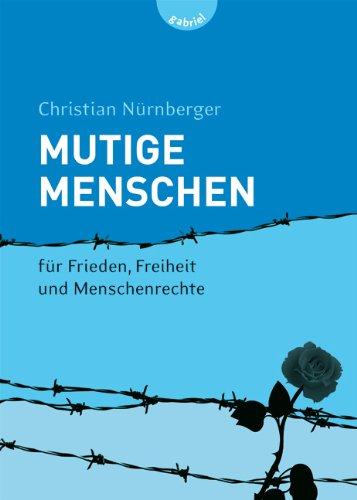 Mutige Menschen, Band 1: Mutige Menschen - für Frieden, Freiheit und Menschenrechte