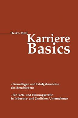 Karriere-Basics: Grundlagen und Erfolgsbausteine des Berufslebens