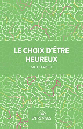 Le choix d'être heureux : petit précis de savoir être