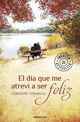 El día que me atreví a ser feliz (Best Seller)