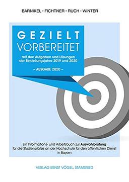 Gezielt vorbereitet mit den Aufgaben und Lösungen der Einstellungsjahre 2019 und 2020 / 3. Qualifikationsebene: Ein Informations- und Arbeitsbuch zur ... für den öffentlichen Dienst in Bayern