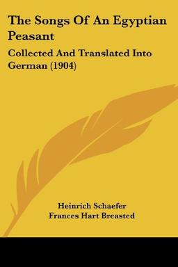 The Songs Of An Egyptian Peasant: Collected And Translated Into German (1904)