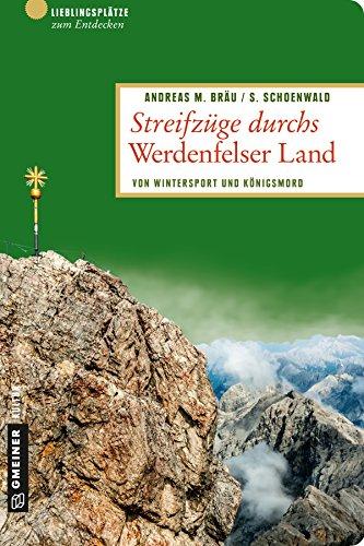 Streifzüge durchs Werdenfelser Land: Von Wintersport und Königsmord (Lieblingsplätze im GMEINER-Verlag)