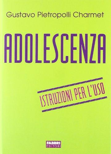 Adolescenza. Istruzioni per l'uso