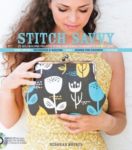 Stitch Savvy: 25 Skill-Building Projects to Take Your Sewing Technique to the Next Level