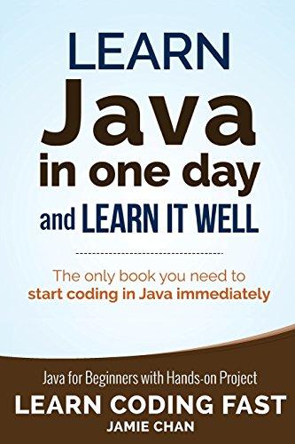 Learn Java in One Day and Learn It Well (Learn Coding Fast, Band 4)