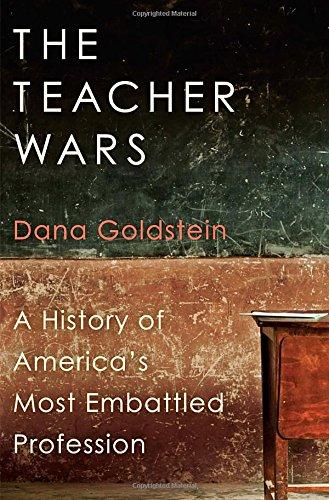 The Teacher Wars: A History of America's Most Embattled Profession